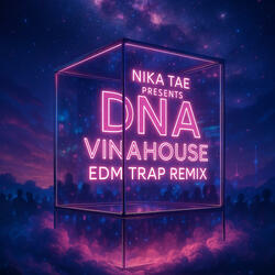 DNA VINAHOUSE EDM TRAP REMIX