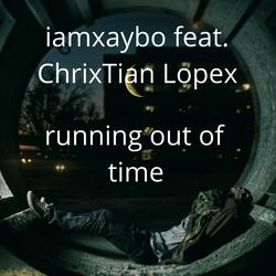 running out of time (feat. ChrixTian Lopex)