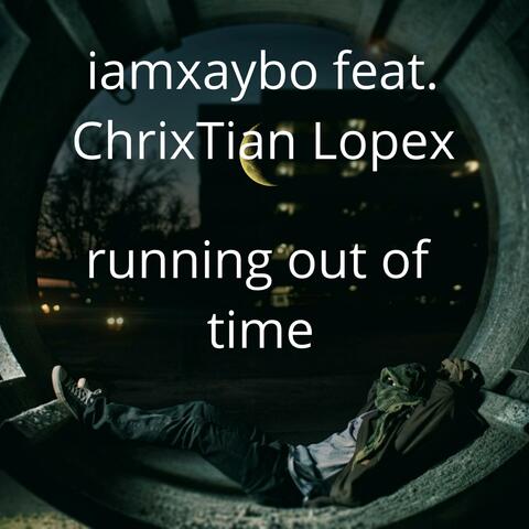 running out of time (feat. ChrixTian Lopex)