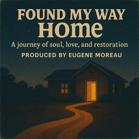 Found My Way Home (A Journey of Soul, Love and Restoration.)
