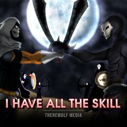 I Have All The Skill