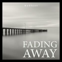Fading Away
