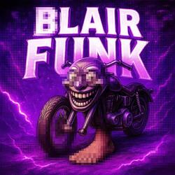 BLAIR BLAIR FUNK(Mega Slowed)