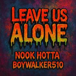 Leave Us Alone