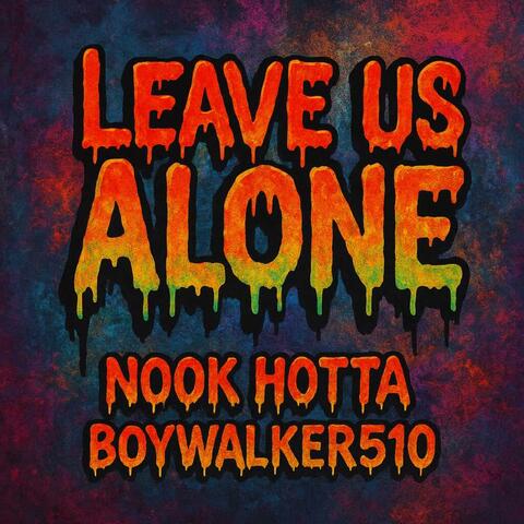 Leave Us Alone