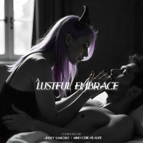 A Lustful Embrace (feat. Nino Chikviladze)