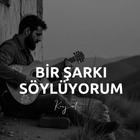 Bir Şarkı Söylüyorum