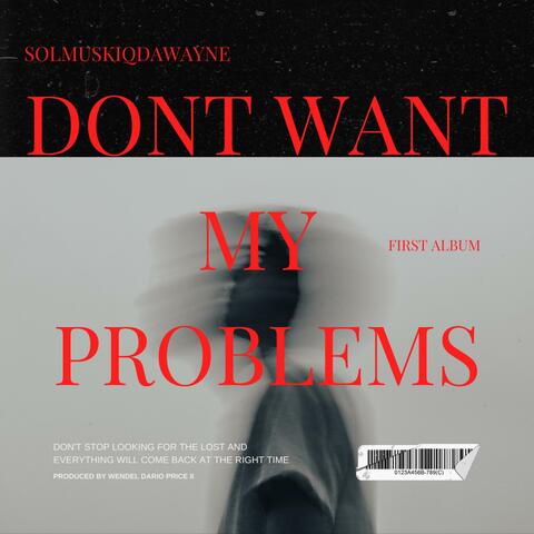 Don't Want My Problems