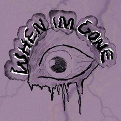 WHEN I'M GONE  (slowed)