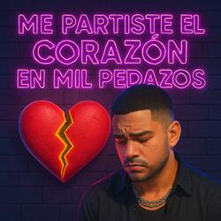 Me Partiste el Corazón en Mil Pedazos
