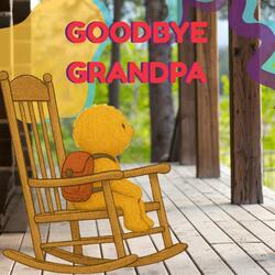Goodbye Grandpa