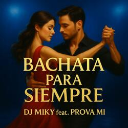 Bachata Para Siempre (feat. DJ MIKY)