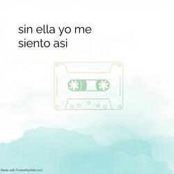 Sin ella yo me siento asi