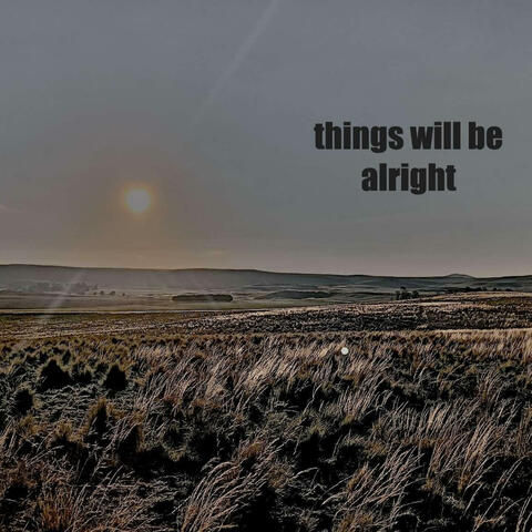 things will be alright