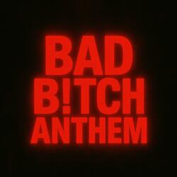 Bad B!tch Anthem