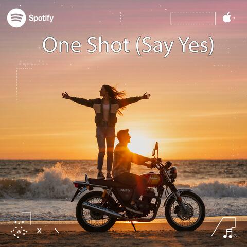 One Shot (Say Yes)