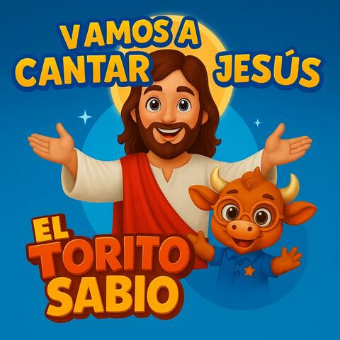 El Torito Sabio – Canciones Cristianas Infantiles para Niños y Bebés: Música de Jesús para Aprender, Dormir, Multiplicar y Orar con Fe y Amor