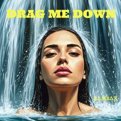Drag Me Down