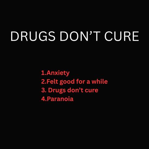 Drugs don't cure
