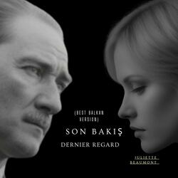 Son Bakış ⎸ Dernier Regard (Best Balkan Version)