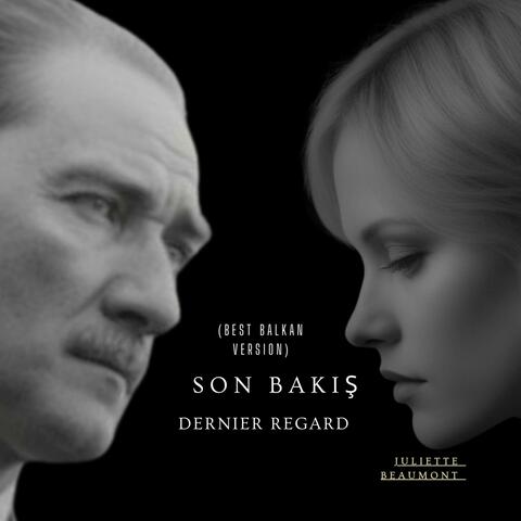 Son Bakış ⎸ Dernier Regard (Best Balkan Version)