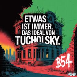 Etwas ist immer. Das Ideal von Tucholsky.