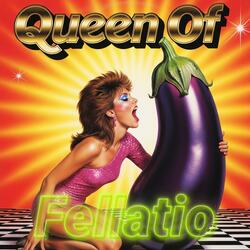 QUEEN OF FELLATIO