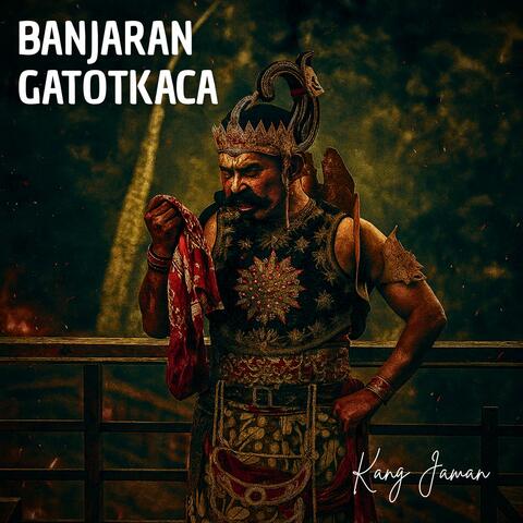BANJARAN GATOTKACA (Soundtrack Original SANG GATOTKACA)