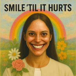 Smile 'Til It Hurts
