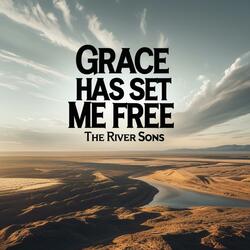 Grace Has Set Me Free
