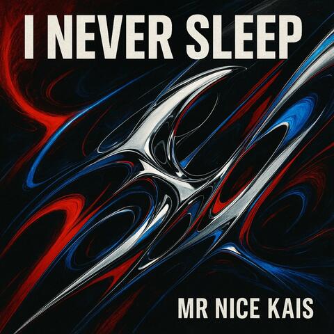 I NEVER SLEEP