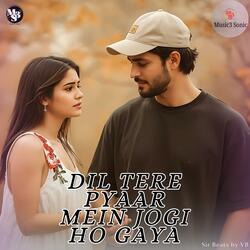 Dil Tere Pyaar Mein Jogi Ho Gaya