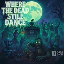 Where the Dead Still Dance