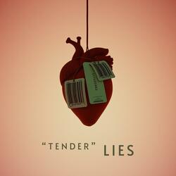 "TENDER" Lies