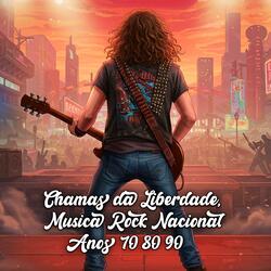 Musica Rock Nacional Anos 70 80 90, Chamas da Liberdade