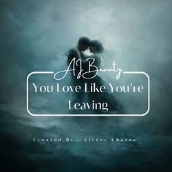 You Love Like You’re Leaving