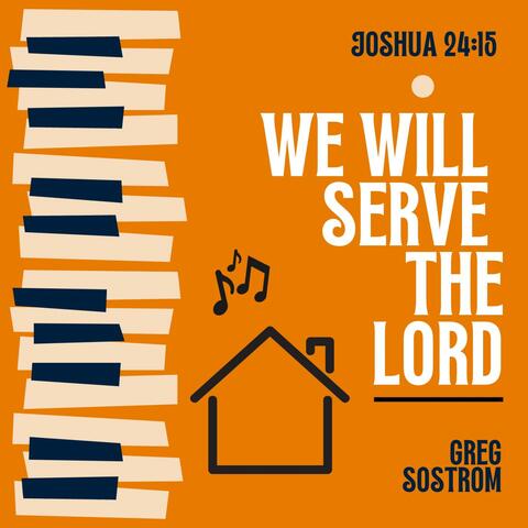 We Will Serve the Lord
