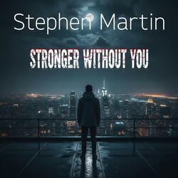STRONGER WITHOUT YOU