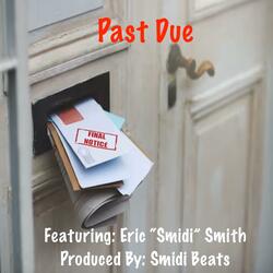 Past Due (feat. Eric “Smidi” Smith)
