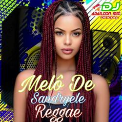 Melô De Sandryele (Versão Reggae)