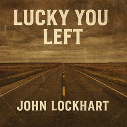Lucky You Left