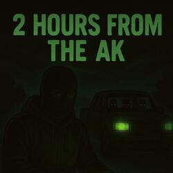 2 Hours Frm Da Ak