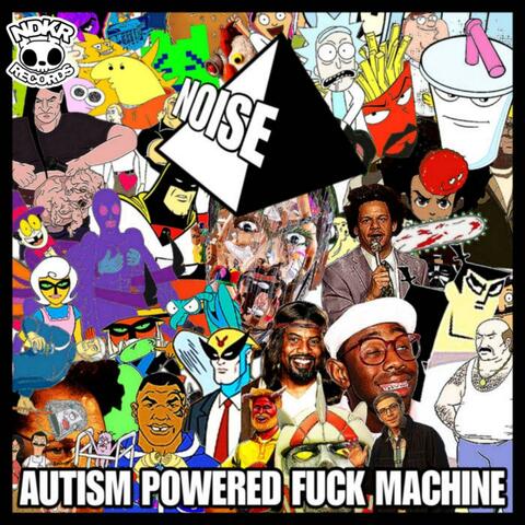 AUTISM POWERED FUCK MACHINE