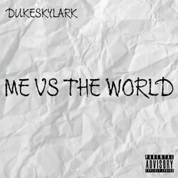 ME VS THE WORLD.