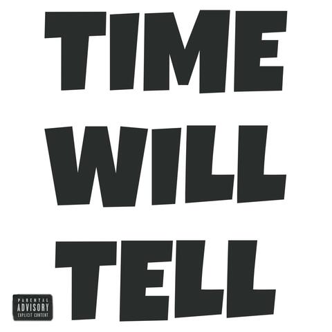 Time Will Tell