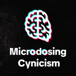 Microdosing Cynicism