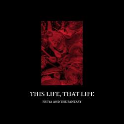 THIS LIFE, THAT LIFE
