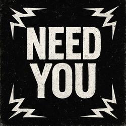 Need You