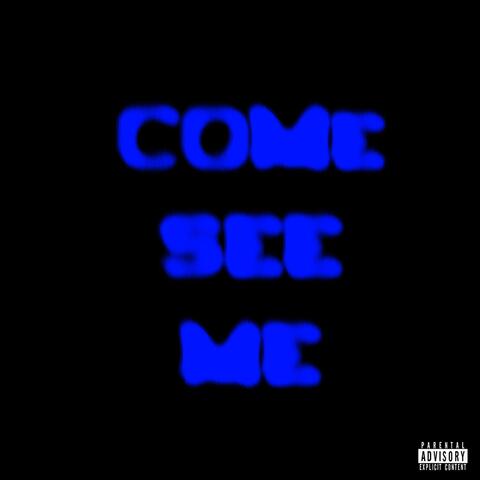 Come See Me