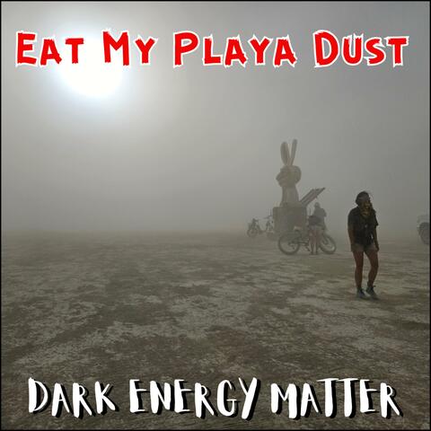 Eat My Playa Dust
